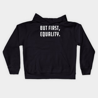 But First, Equality Kids Hoodie